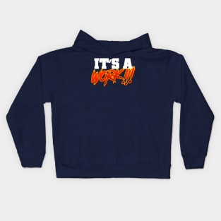 It's a WORK!!! Kids Hoodie